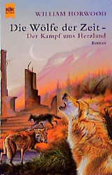 Die Wölfe der Zeit - Der Kampf ums Herzland. Der Kampf ums Herzland. Roman