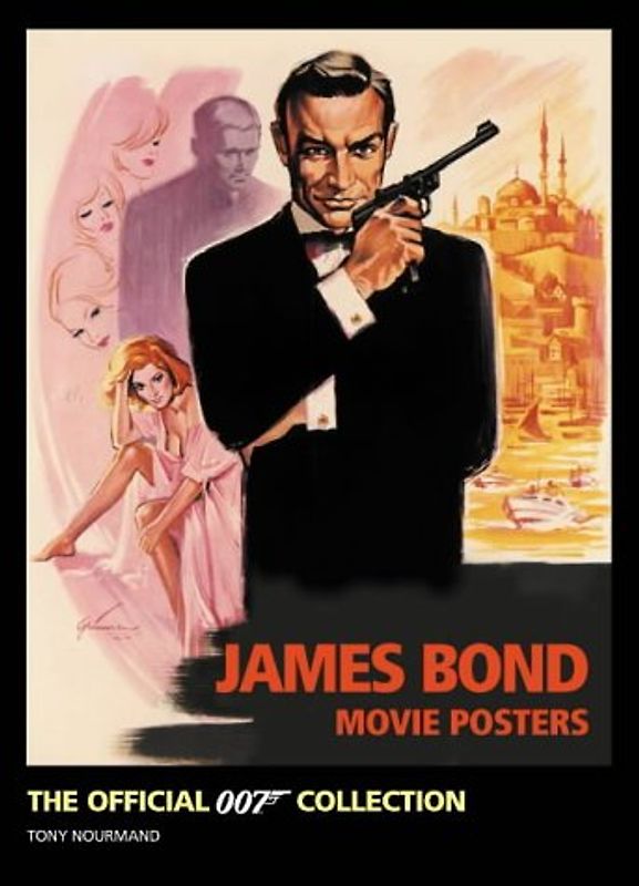 James Bond Movie Posters. The Official 007 Collection: The Official Collection - Tony Nourmand