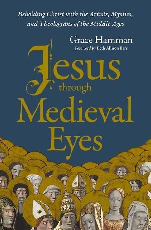 Jesus Through Medieval Eyes