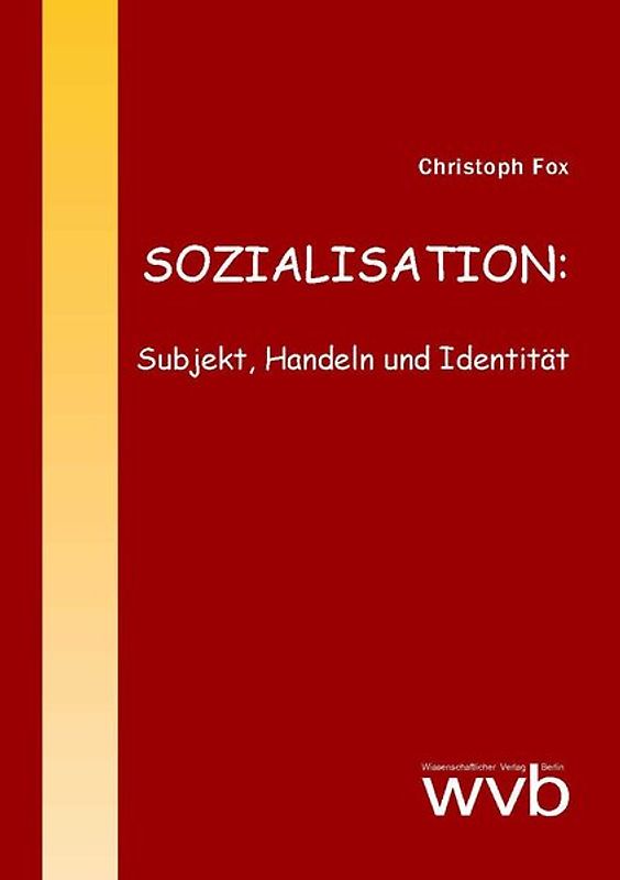 SOZIALISATION: Subjekt, Handeln und Identität