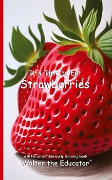 It's Time to Eat Strawberries