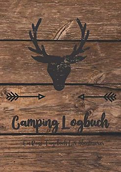 Camping Logbuch - Ein Reisetagebuch für Abenteuerer: Tagebuch für Camper, Wohnmobil und Wohnwagenfans, um alle Reisedetails selbst in den vorgefertigten Rubriken einzutragen