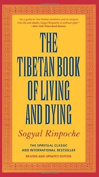 The Tibetan Book of Living and Dying: The Spiritual Classic & International Bestseller: Revised and Updated Edition: A New Spiritual Classic from One ... Interpreters of Tibetan Buddhism to the West - Sogyal Rinpoche