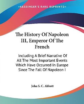 The History Of Napoleon III, Emperor Of The French