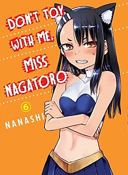 Don't Toy With Me, Miss Nagatoro, volume 6 (Don't Mess With Me Miss Nagatoro, 6)