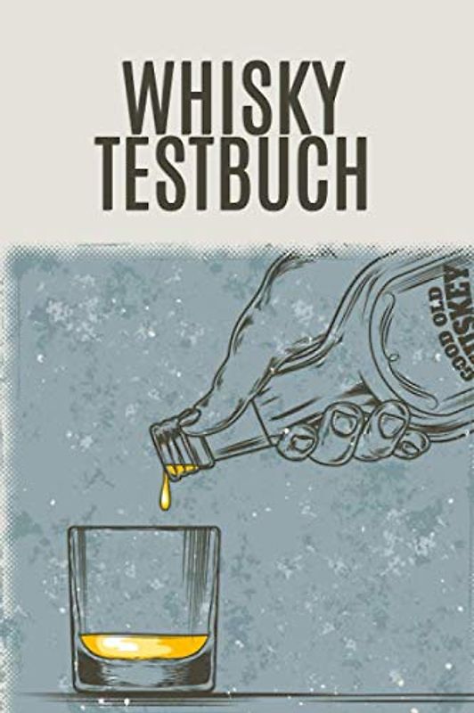 Whisky Testbuch: Tasting Buch mit 100 Seiten und Platz für 50 Whiskys. 63 Geschmacksarmomen, Fehlgerüche uvm