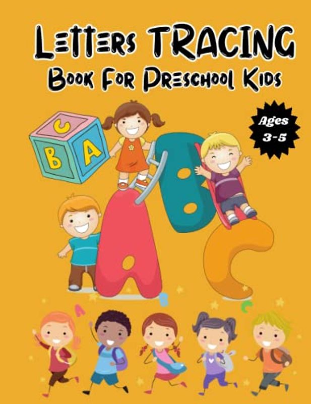 Letters Tracing Book For Preschool Kids: Developing Early Writing Skills Through Letter Tracing. Great Way To Develop Fine Motor Skills And Hand-Eye Coordination