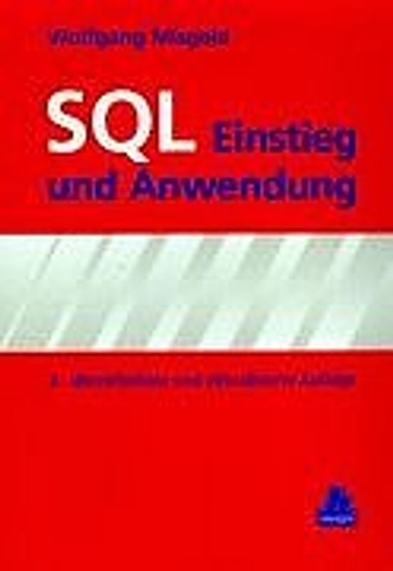 SQL. Einstieg und Anwendung. Mit SQL-2, IBM DB2, IBM SQL/DS, Informix SQL, Oracle