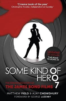 Some Kind 0f Her0 7: The Remarkable Story of the James Bond Films