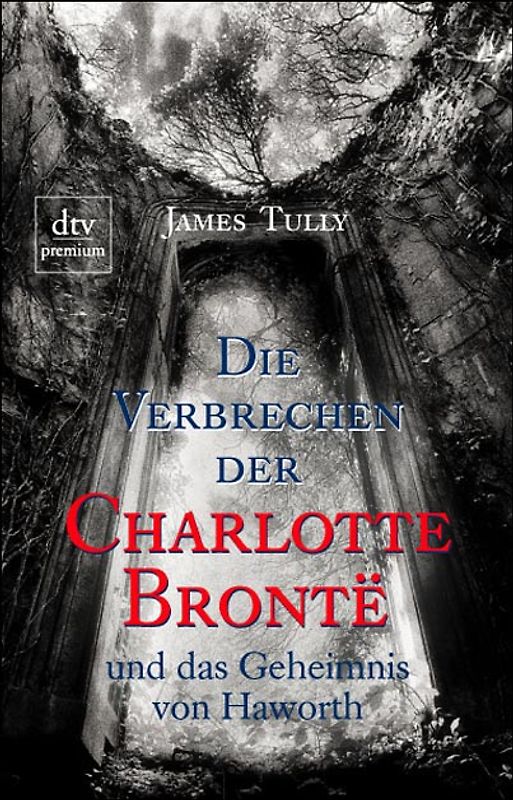 Die Verbrechen der Charlotte Brontë und das Geheimnis von Haworth