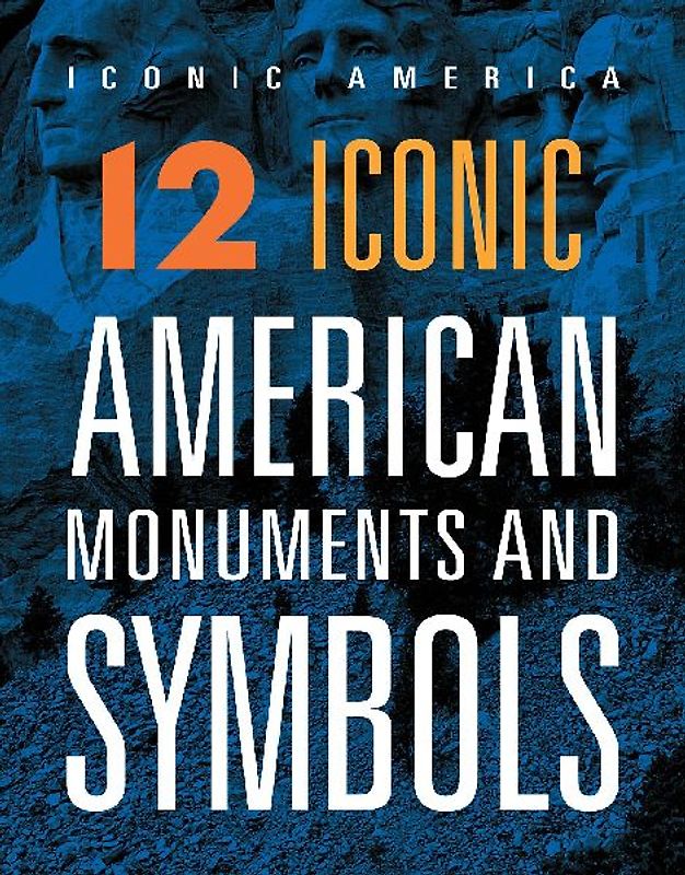 12 Iconic American Monuments and Symbols