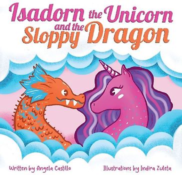 Isadorn the Unicorn and the Sloppy Dragon