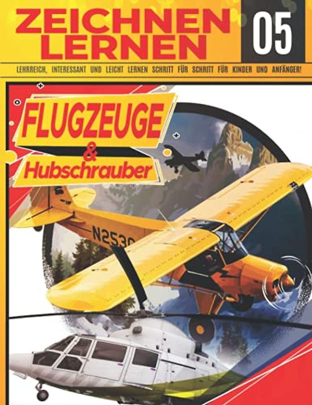 Flugzeuge & hubschrauber Zeichnen Lernen 05: LEHRREICH, INTERESSANT UND LEICHT LERNEN SCHRITT FÜR SCHRITT FÜR KINDER UND ANFÄNGER!: Zeichne tolle ... Profi | Weihnachts- und Schulanfangsgeschenk