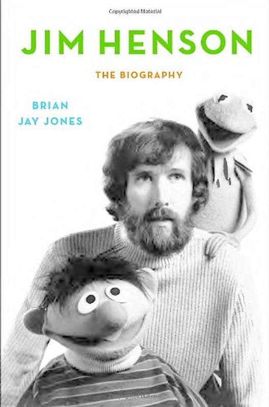 Jim Henson: The Biography - Jones, Brian Jay