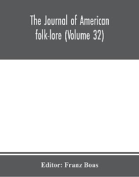 The journal of American folk-lore (Volume 32)