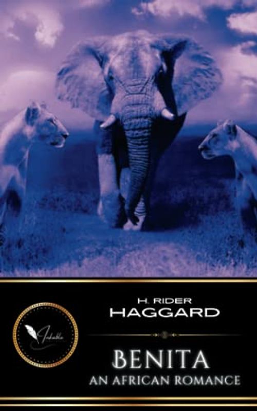 Benita: An African Romance: The Classic Adventure Fantasy (Annotated)
