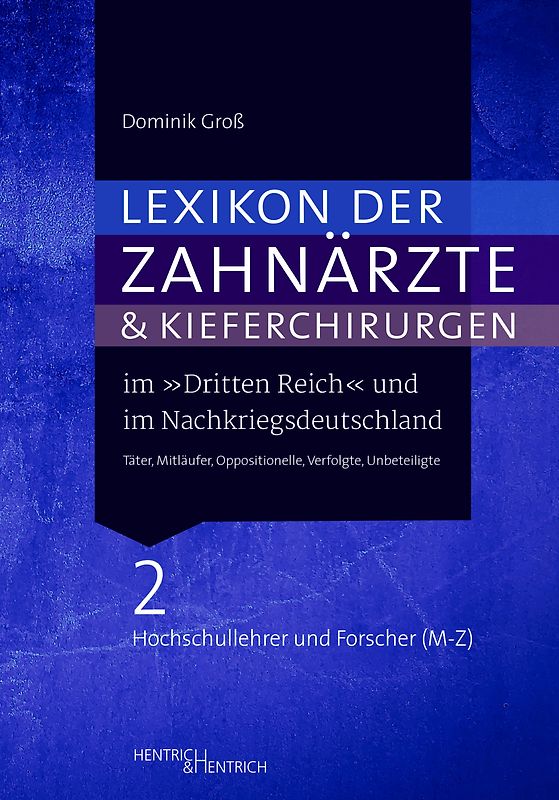 Lexikon der Zahnärzte und Kieferchirurgen im „Dritten Reich“ und im Nachkriegsdeutschland