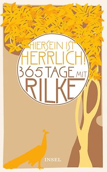 »Hiersein ist herrlich.« 365 Tage mit Rilke