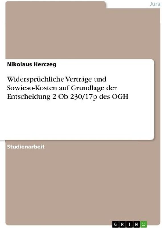 Widersprüchliche Verträge und Sowieso-Kosten auf Grundlage der Entscheidung 2 Ob 230/17p des OGH