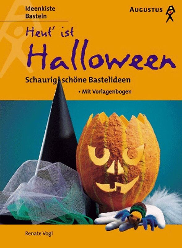 Heut' ist Halloween. Schaurig-schöne Bastelideen. Mit Vorlagenbogen