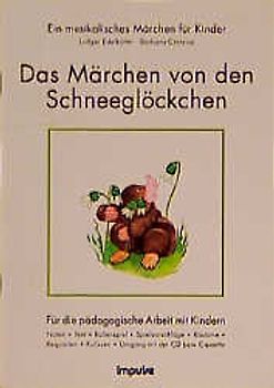 Das Märchen vom Schneeglöckchen. LiederSpieleHeft. Ab 1 Jahr