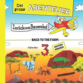 Das große Abenteuer 3: Zurück zum Bauernhof: Zweisprachige Kindergeschichten auf Englisch & Deutsch: Erziehen Sie Ihr Kind Zweisprachig in Englisch ... zweisprachigen Bücher für Kinder, Band 4)