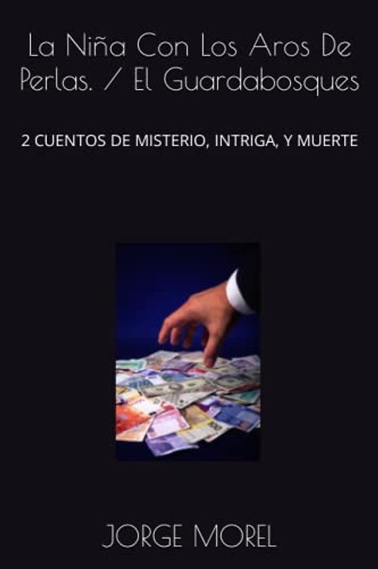 La Niña Con Los Aros De Perlas. / El Guardabosques: 2 CUENTOS DE MISTERIO, INTRIGA, Y MUERTE