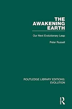 The Awakening Earth: Our Next Evolutionary Leap (Routledge Library Editions: Evolution)