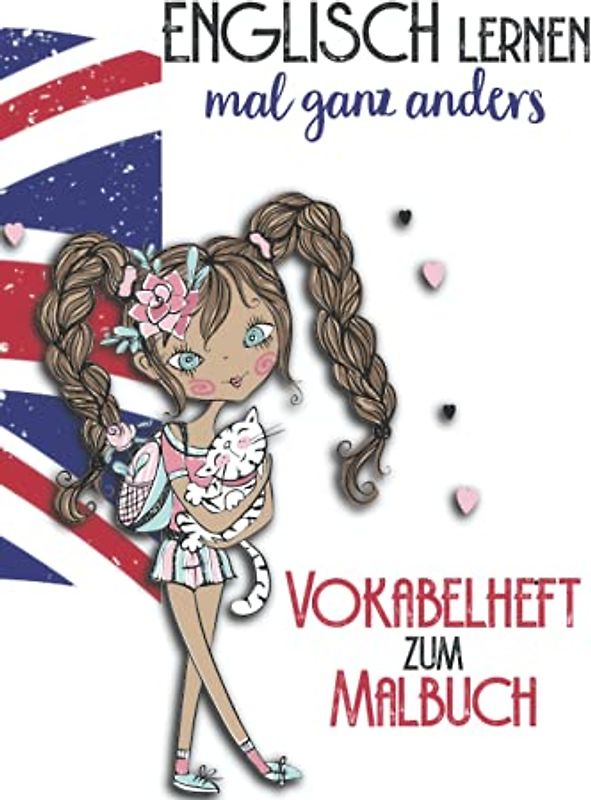 Englisch lernen ganz anders Vokabelheft zum Malbuch: Lernen mit Spaß und Kreativität ohne Zwang und Druck. Dieses Vokabelheft ist die perfekte ... Verben- Malbücher für Spaß und Kreativität)