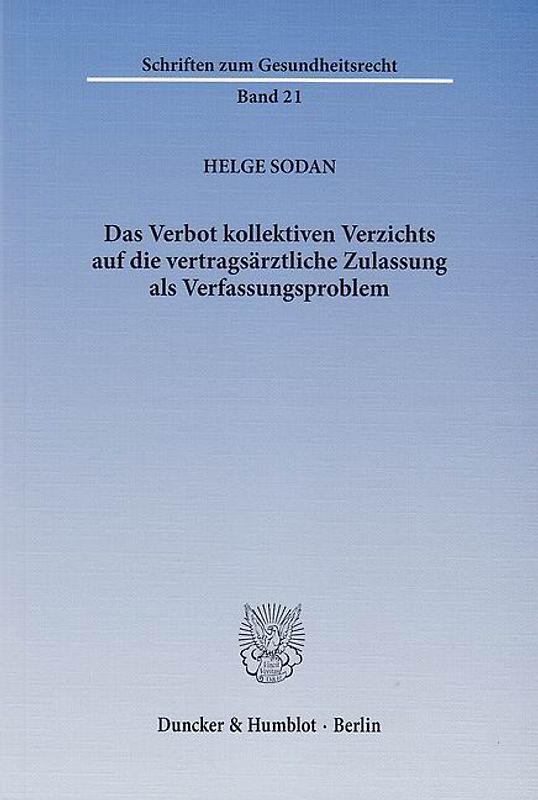 Das Verbot kollektiven Verzichts auf die vertragsärztliche Zulassung als Verfassungsproblem.