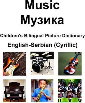 English-Serbian (Cyrillic) Music / Музика Children’s Bilingual Picture Dictionary