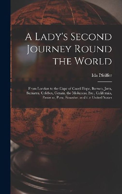 A Lady's Second Journey Round the World