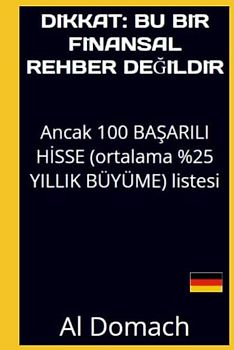 DIKKAT: BU BİR FİNANSAL REHBER DEĞİLDİR: Ancak 100 BAŞARILI HİSSE (ortalama %25 YILLIK BÜYÜME) listesi (JUST a LIST of succesful STOCKS)