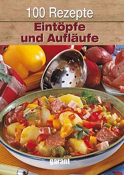 100 Rezepte Eintöpfe und Aufläufe