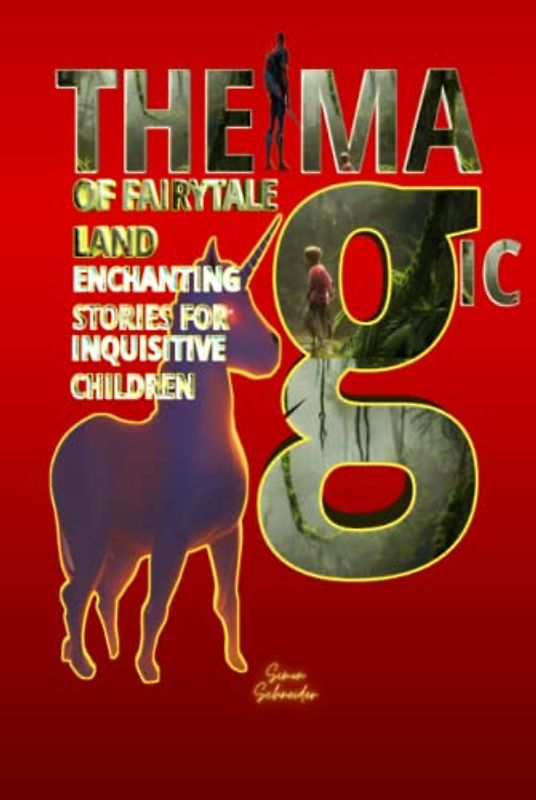 The Magic of Fairytale Land: Enchanting Stories for Inquisitive Children.: A collection of stories written by Simon Schneider and illustrated by ... children aged 6-15 and contains 20 stories.