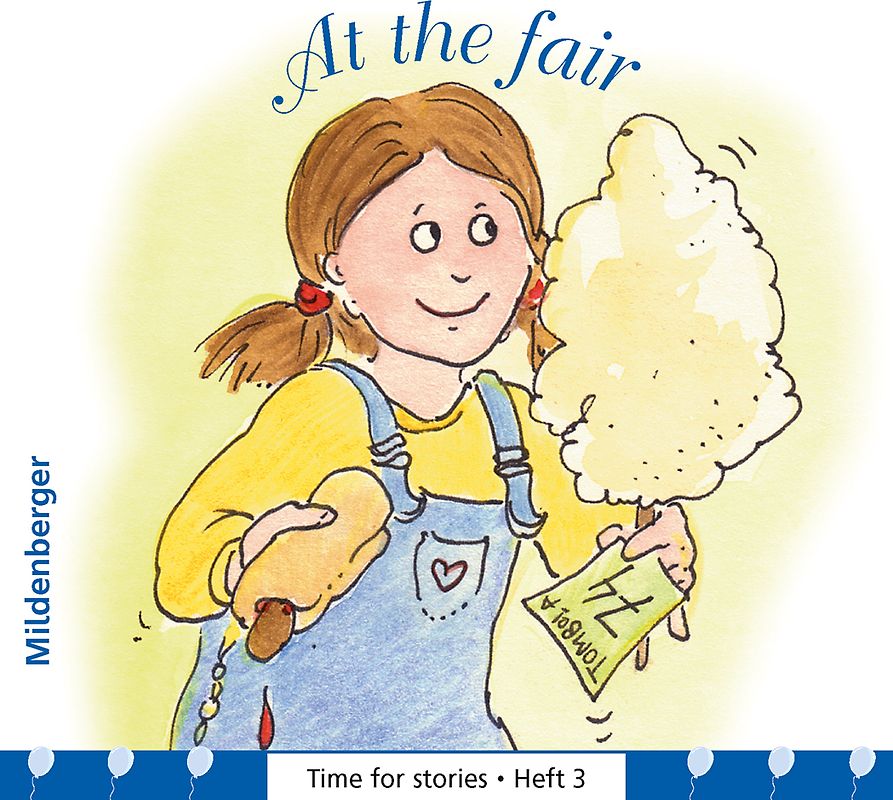 Time for stories. Pfiffige Bild-Text-Hefte für Klasse 3 bis 6 / At the fair. VPE 25