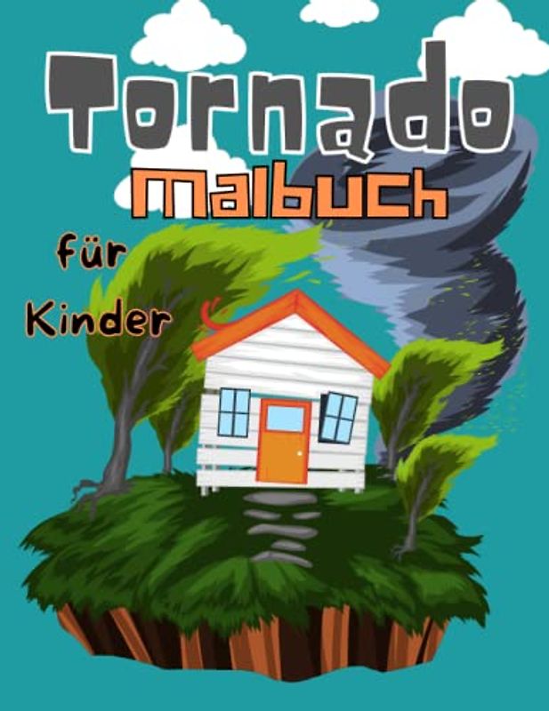 Tornado Malbuch für Kinder: Malvorlagen für Erwachsene und Kinder Entspannung und Stressabbau Hochwertige Seiten mit tollen Illustrationen (2 bis 12 Jahre alt)