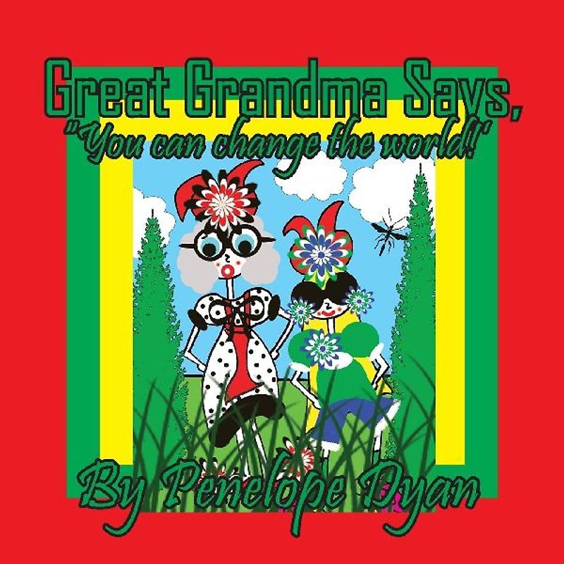 Great Grandma Says, "You can change the world!"