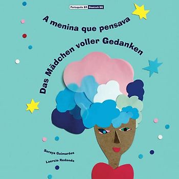 A menina que pensava – Das Mädchen voller Gedanken: (Bilingual Português Brasil - Deutsch / Portugiesisch - Alemão, Paperback)