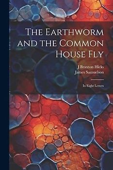 The Earthworm and the Common House Fly: In Eight Letters