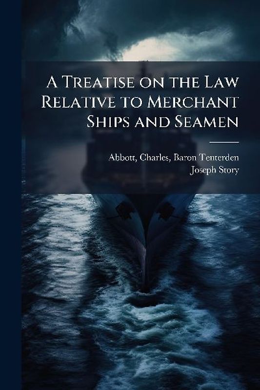 A Treatise on the Law Relative to Merchant Ships and Seamen