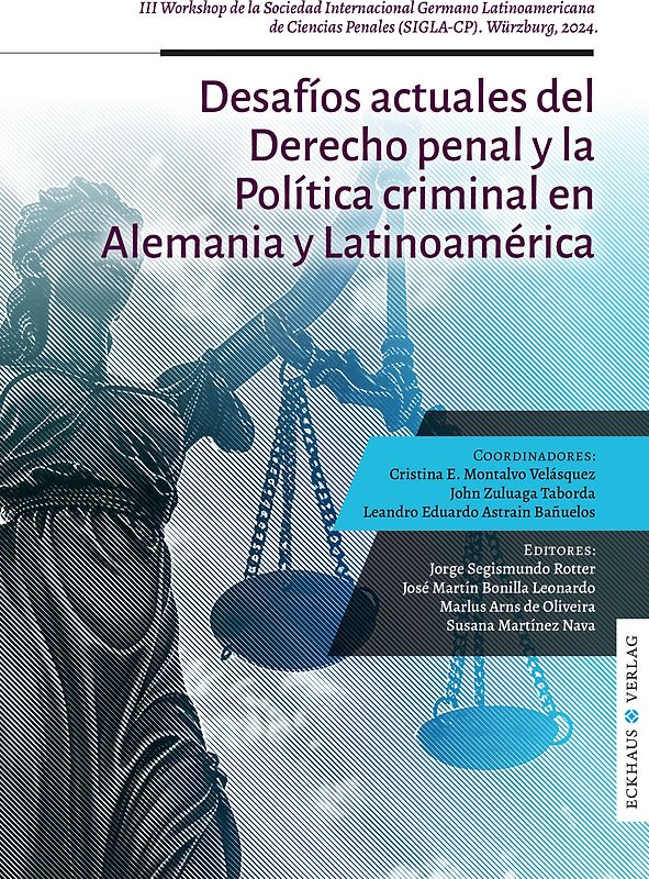 Desafíos actuales del Derecho penal y la Política criminal en Alemania y Latinoamérica