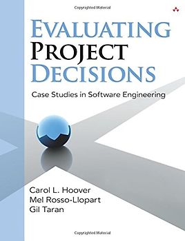 Evaluating Project Decisions: Case Studies in Software Engineering