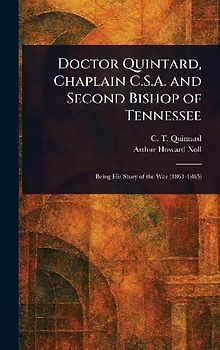 Doctor Quintard, Chaplain C.S.A. and Second Bishop of Tennessee