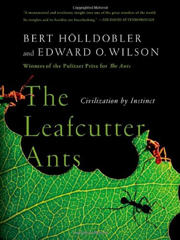 The Leafcutter Ants: Civilization by Instinct