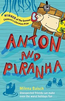 Anton and Piranha - Baisch, Milena