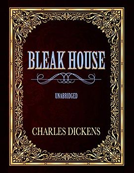 BLEAK HOUSE: UNABRIDGED CLASSIC
