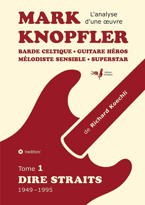 Mark Knopfler (tome 1, Dire Straits) – une fresque bouleversante de 548 pages, édition spéciale française
