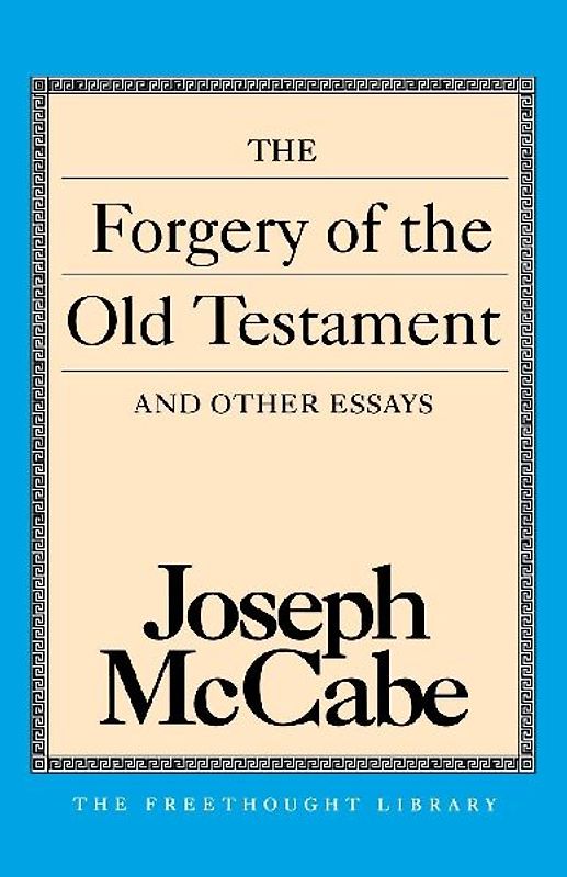 The Forgery of the Old Testament and Other Essays