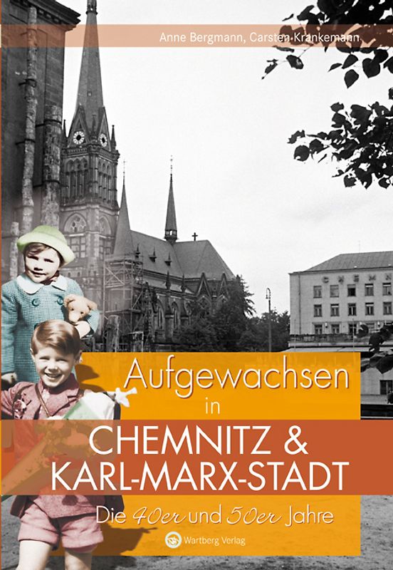 Aufgewachsen in Chemnitz und Karl-Marx-Stadt. Die 40er und 50er Jahre
